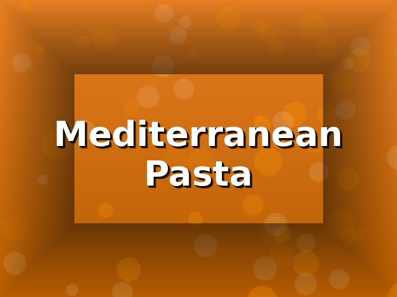 Mediterranean pasta with sun-dried tomatoes, olives, and fresh herbs